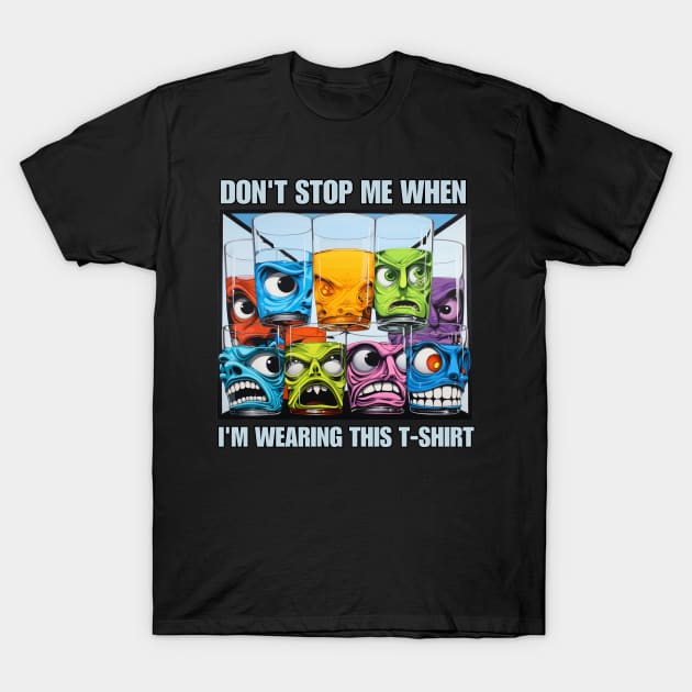 DON'T STOP ME WHEN I'M WEARING THIS T-Shirt by FrogandFog